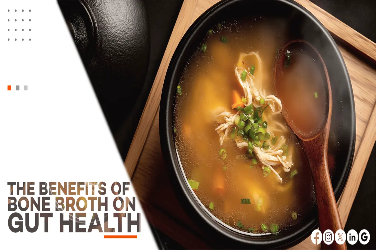 THE BENEFITS OF BONE BROTH ON GUT HEALTH