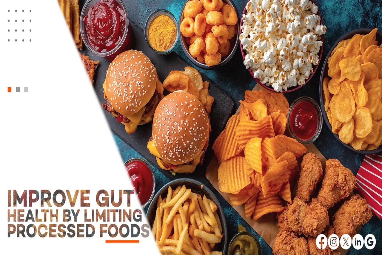 IMPROVE GUT HEALTH BY LIMITING PROCESSED FOODS