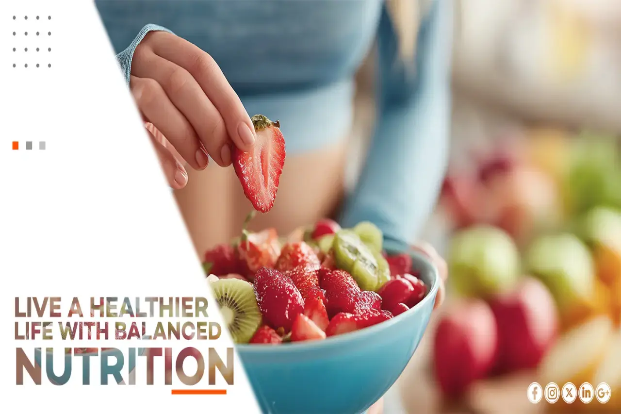 LIVE A HEALTHIER LIFE WITH BALANCED NUTRITION